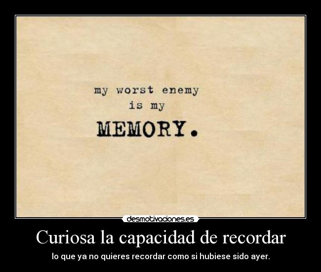 Curiosa la capacidad de recordar -