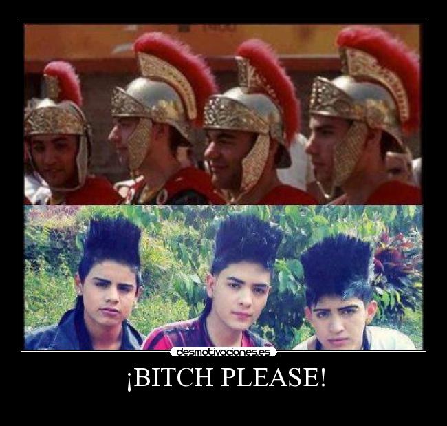 ¡BITCH PLEASE! -