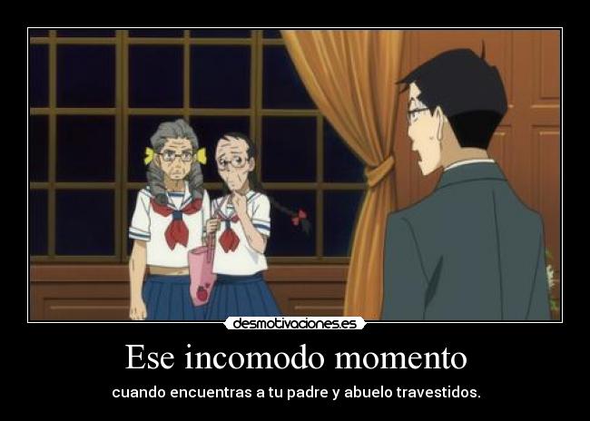 Ese incomodo momento - cuando encuentras a tu padre y abuelo travestidos.