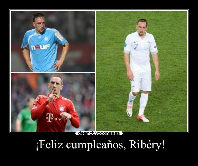 carteles deportes franck ribery futbol cumpleanos desmotivaciones