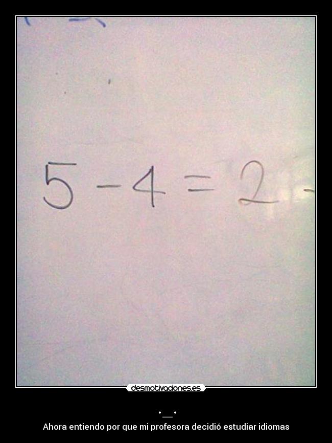 ._. - Ahora entiendo por que mi profesora decidió estudiar idiomas