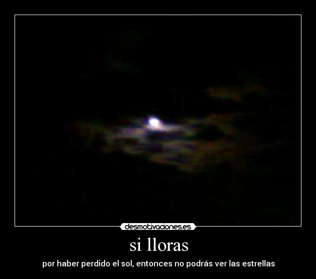 si lloras -