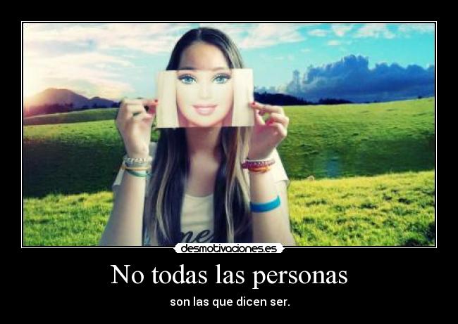 No todas las personas - son las que dicen ser.