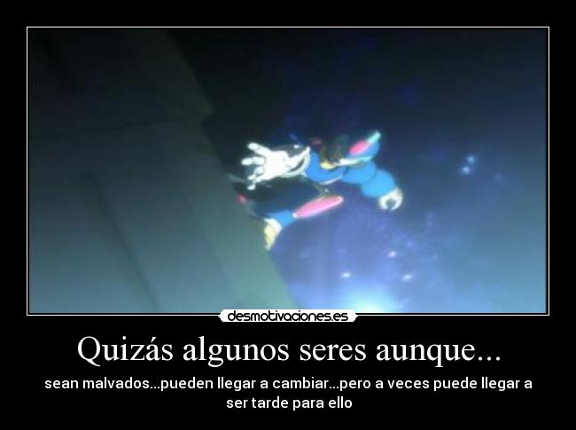 Quizás algunos seres aunque... -