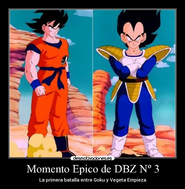 carteles momento epico dragon ball dragonballz dragonball goku vegeta batalla empieza desmotivaciones