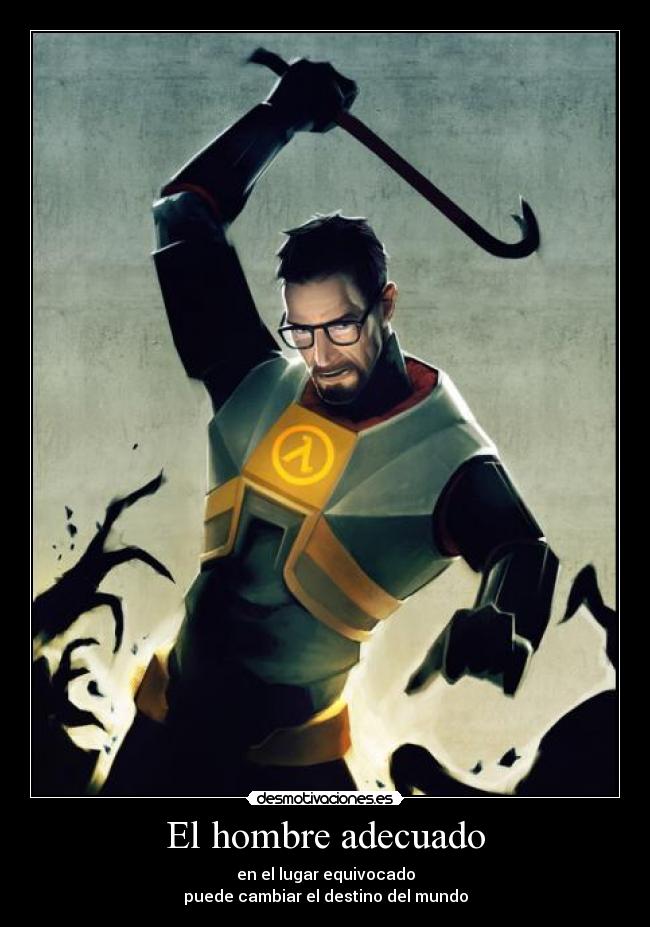 El hombre adecuado - en el lugar equivocado
puede cambiar el destino del mundo