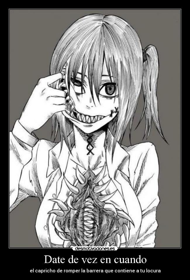 Date de vez en cuando - el capricho de romper la barrera que contiene a tu locura