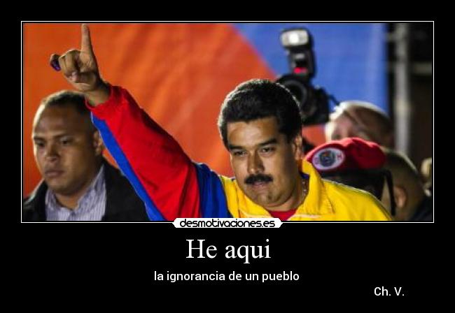 He aqui - la ignorancia de un pueblo
Ch. V.