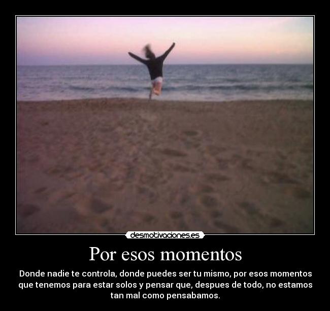 Por esos momentos -