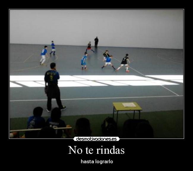 No te rindas - hasta lograrlo