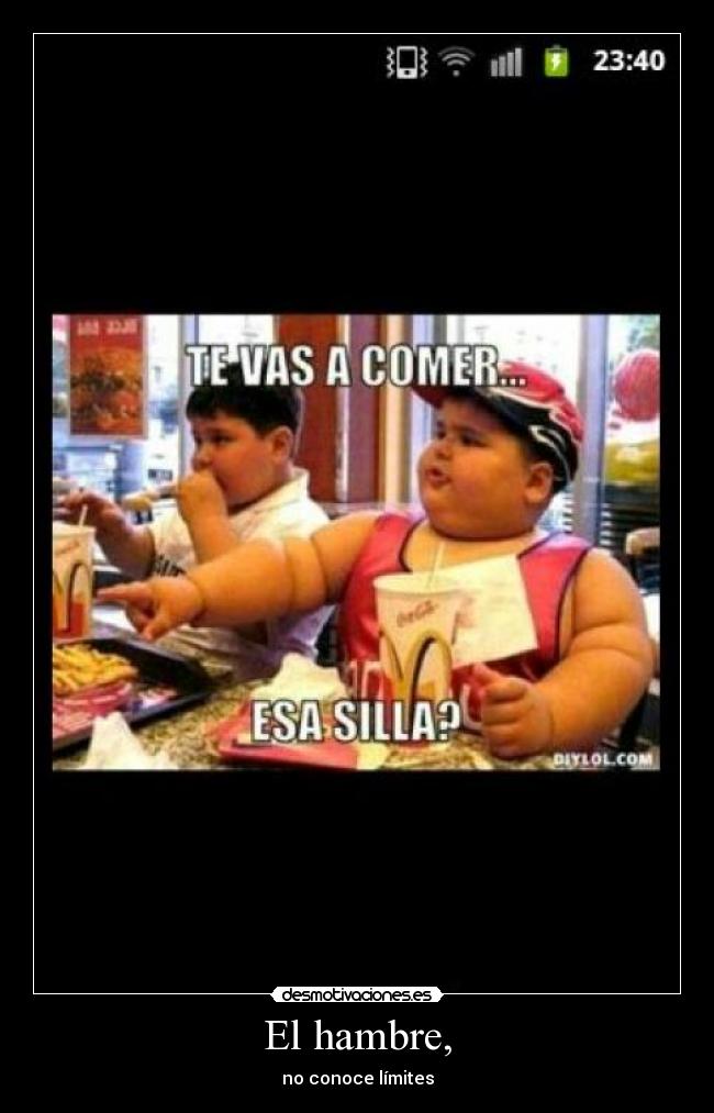 El hambre, - no conoce límites
