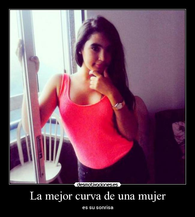 La mejor curva de una mujer - es su sonrisa