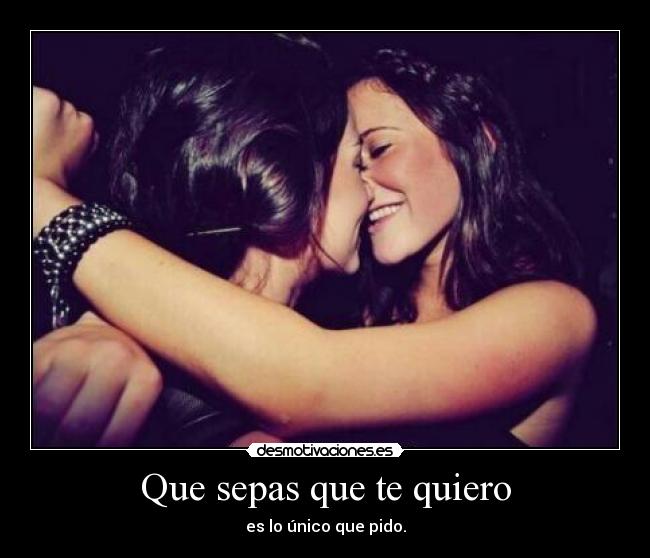 Que sepas que te quiero -