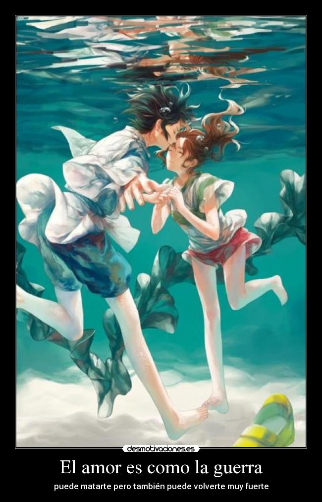 El amor es como la guerra - puede matarte pero también puede volverte muy fuerte
