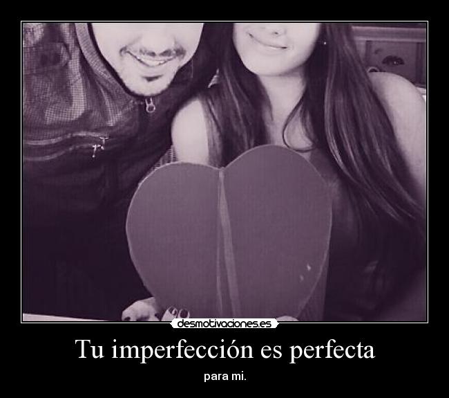 Tu imperfección es perfecta -
