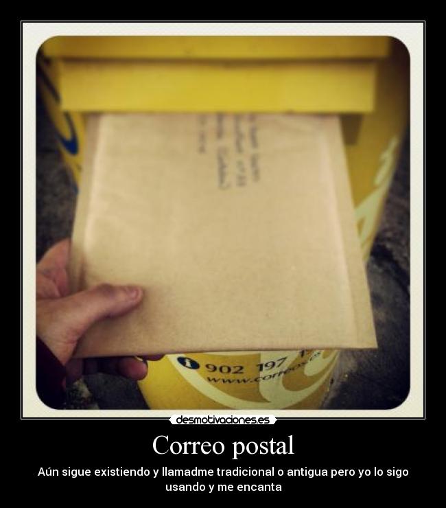 Correo postal - Aún sigue existiendo y llamadme tradicional o antigua pero yo lo sigo
usando y me encanta