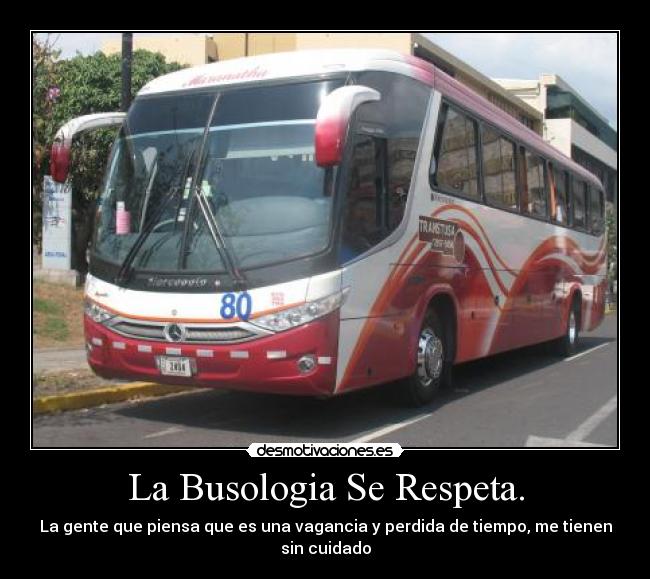 La Busologia Se Respeta. - La gente que piensa que es una vagancia y perdida de tiempo, me tienen sin cuidado