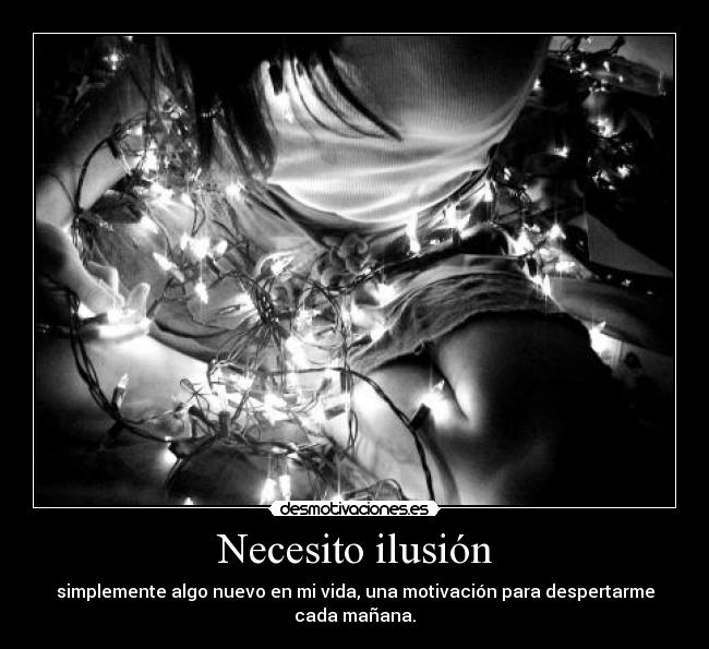 Necesito ilusión -