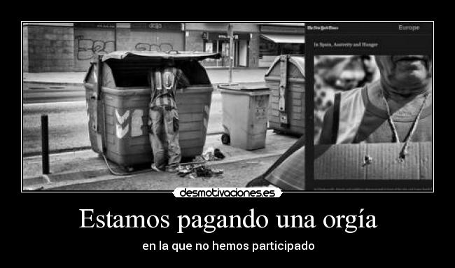 Estamos pagando una orgía - en la que no hemos participado