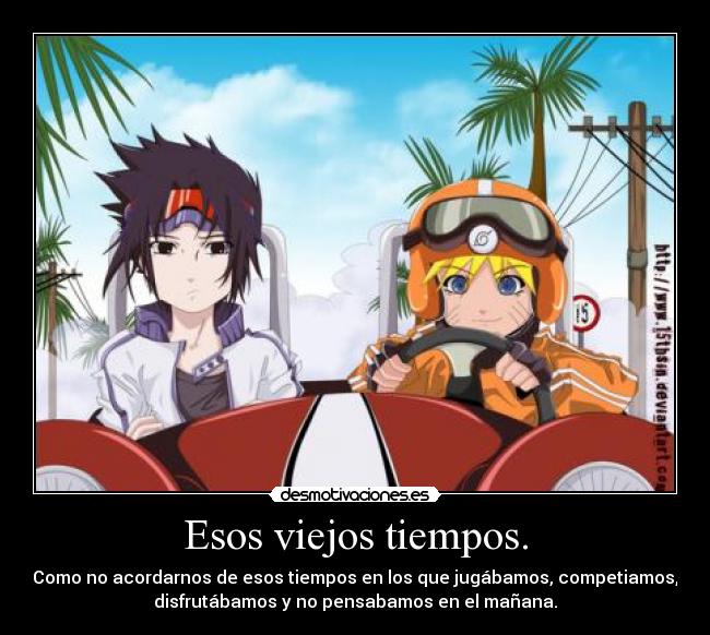 Esos viejos tiempos. - Como no acordarnos de esos tiempos en los que jugábamos, competiamos,
disfrutábamos y no pensabamos en el mañana.