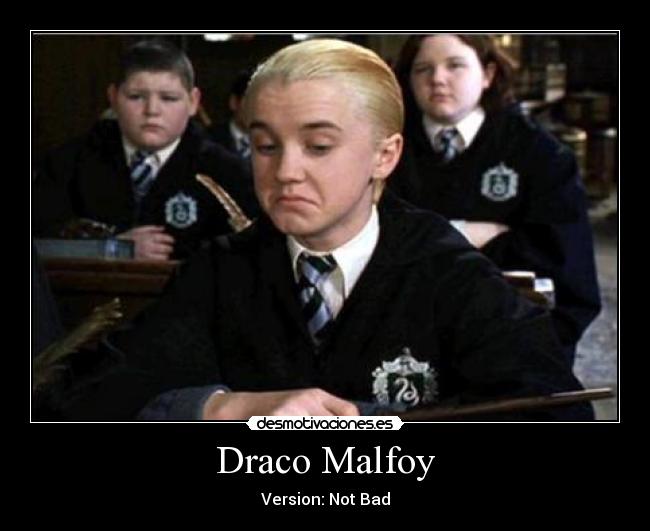 carteles harry potter draco malfoy echos reales meme not bad desmotivaciones