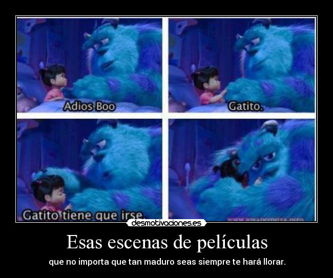 Esas escenas de películas - que no importa que tan maduro seas siempre te hará llorar.