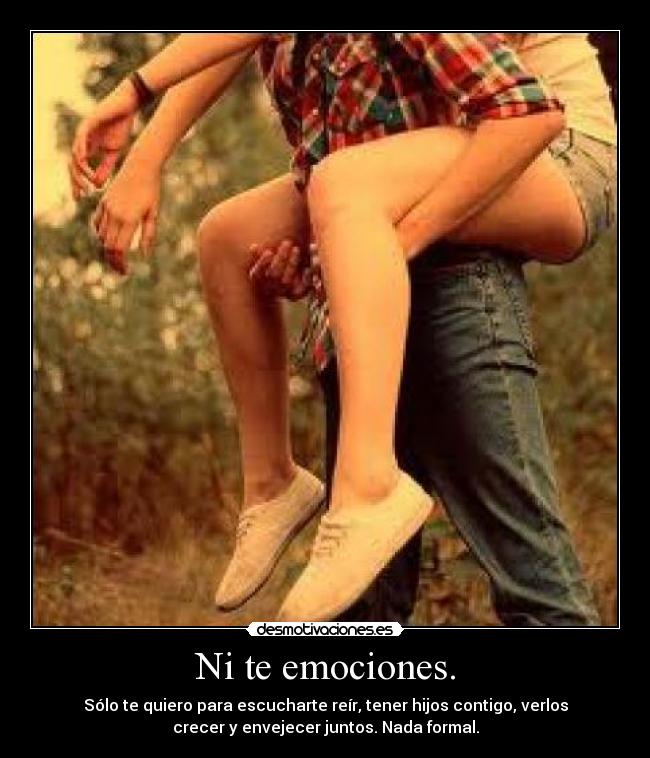 Ni te emociones. - 