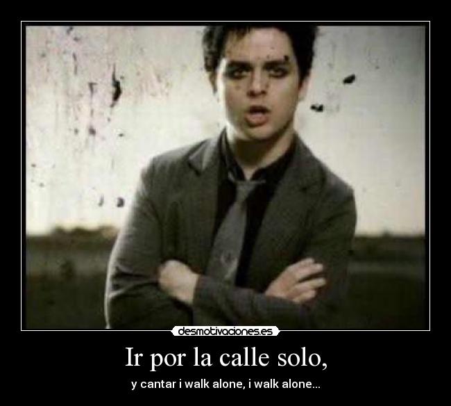 Ir por la calle solo, - 