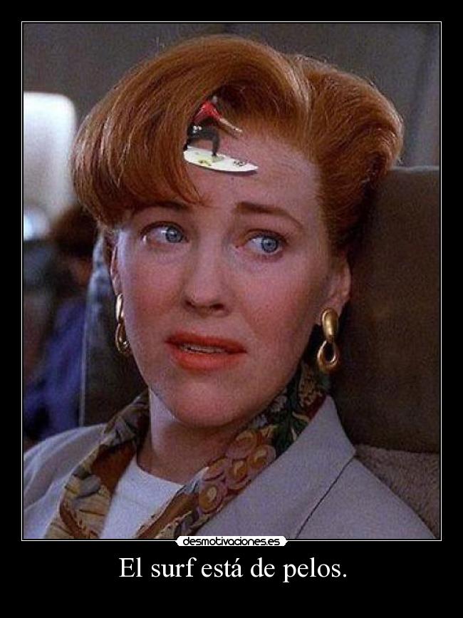El surf está de pelos. - 