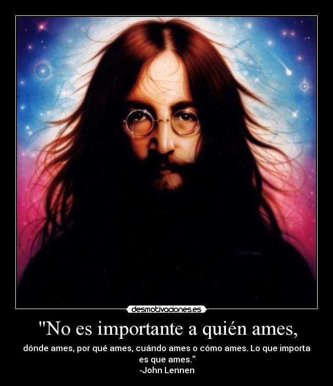 No es importante a quién ames, -