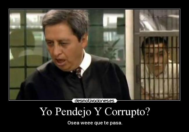 carteles presunto culpable pendejo corrupto naco desmotivaciones