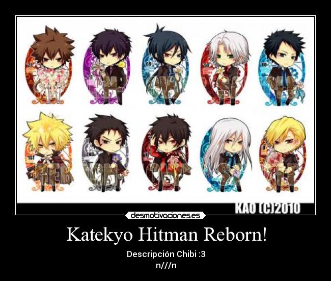Katekyo Hitman Reborn! - Descripción Chibi :3
n///n