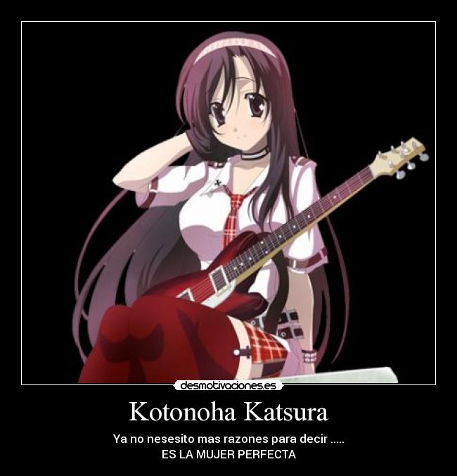 Kotonoha Katsura - Ya no nesesito mas razones para decir .....
ES LA MUJER PERFECTA