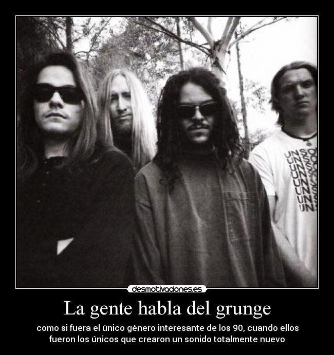 La gente habla del grunge - como si fuera el único género interesante de los 90, cuando ellos
fueron los únicos que crearon un sonido totalmente nuevo