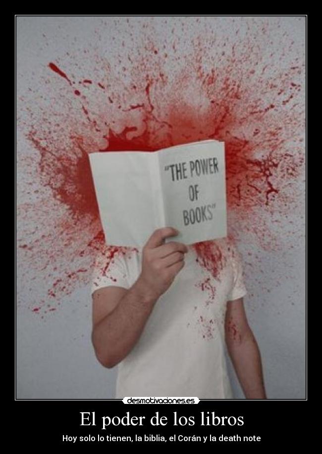 El poder de los libros - Hoy solo lo tienen, la biblia, el Corán y la death note