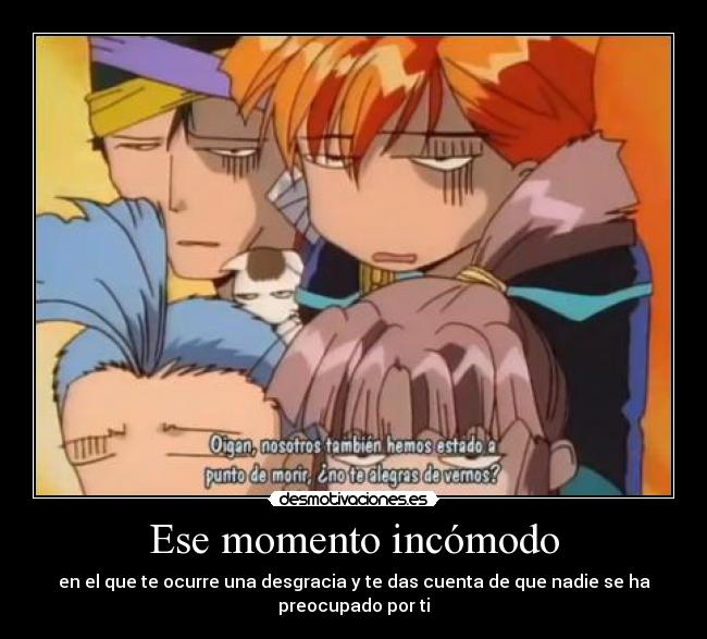 Ese momento incómodo - en el que te ocurre una desgracia y te das cuenta de que nadie se ha preocupado por ti