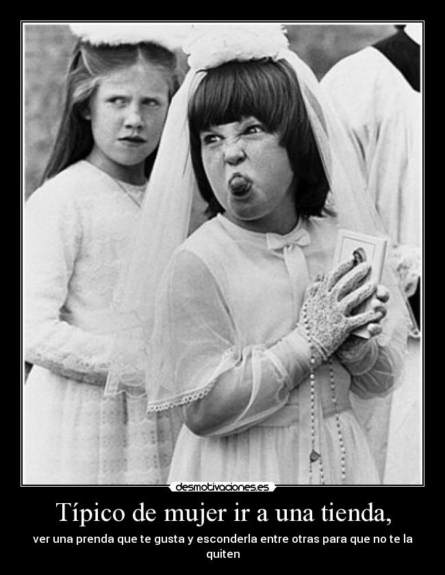 Típico de mujer ir a una tienda, - ver una prenda que te gusta y esconderla entre otras para que no te la quiten