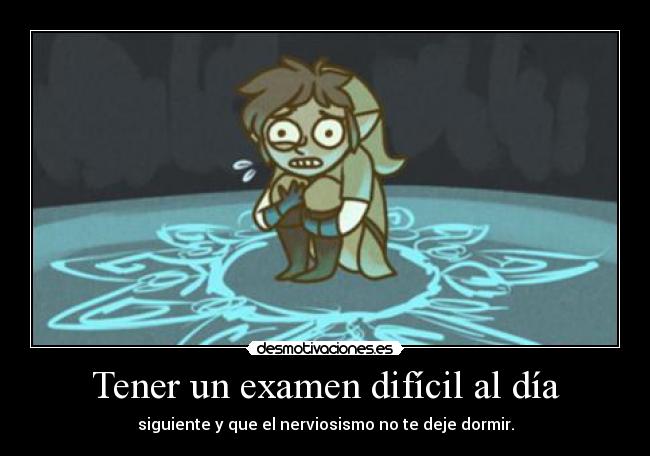 Tener un examen difícil al día - 