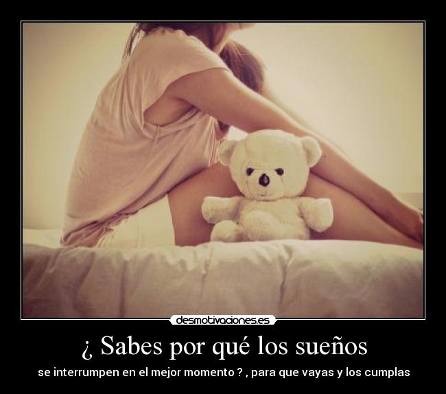 ¿ Sabes por qué los sueños -