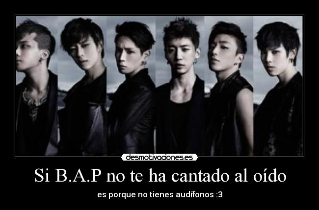 Si B.A.P no te ha cantado al oído - 
