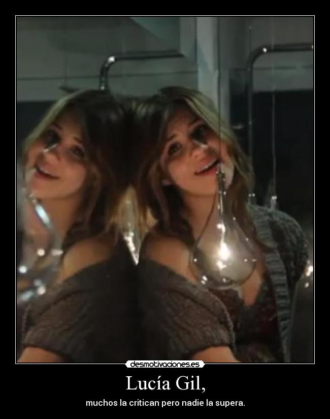Lucía Gil, - muchos la critican pero nadie la supera.