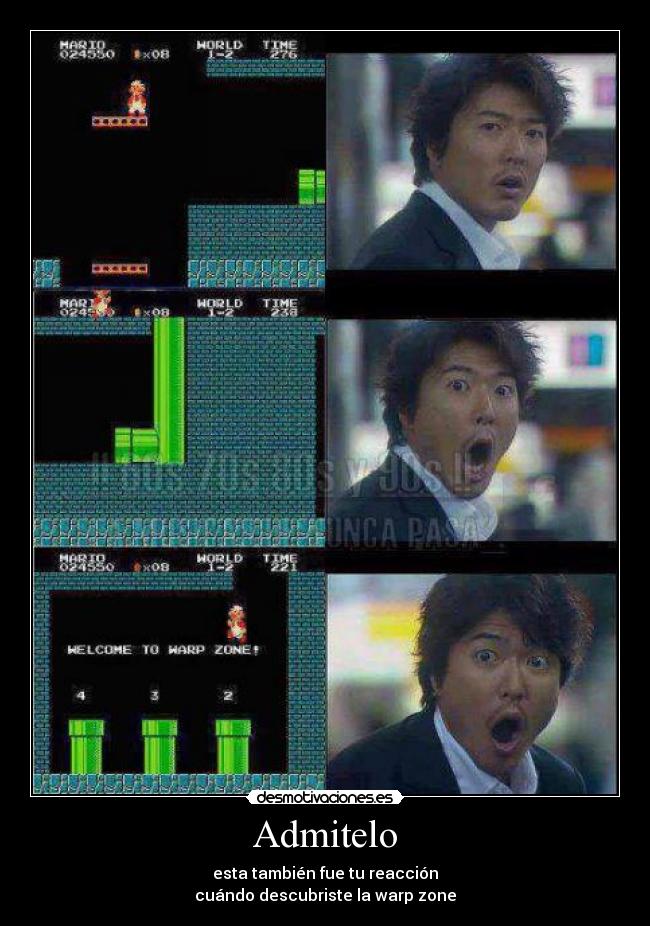 Admitelo - esta también fue tu reacción
cuándo descubriste la warp zone