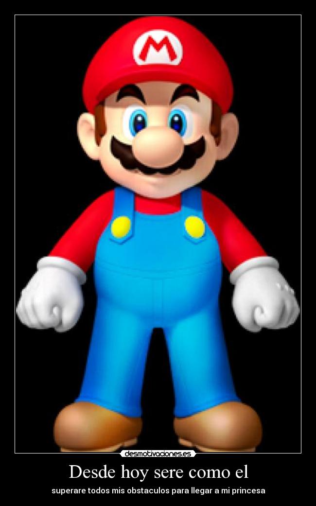 Desde hoy sere como el - superare todos mis obstaculos para llegar a mi princesa♥