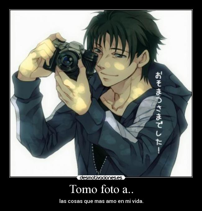 Tomo foto a.. - las cosas que mas amo en mi vida.