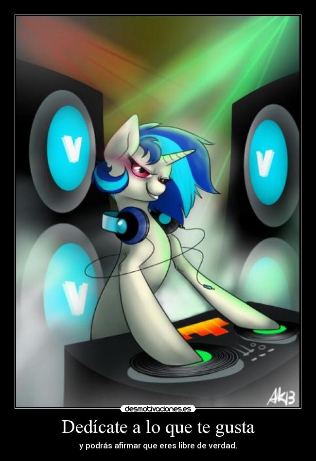 Dedícate a lo que te gusta - y podrás afirmar que eres libre de verdad.