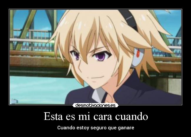 Esta es mi cara cuando - Cuando estoy seguro que ganare