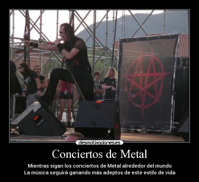 Conciertos de Metal - Mientras sigan los conciertos de Metal alrededor del mundo
La música seguirá ganando más adeptos de este estilo de vida