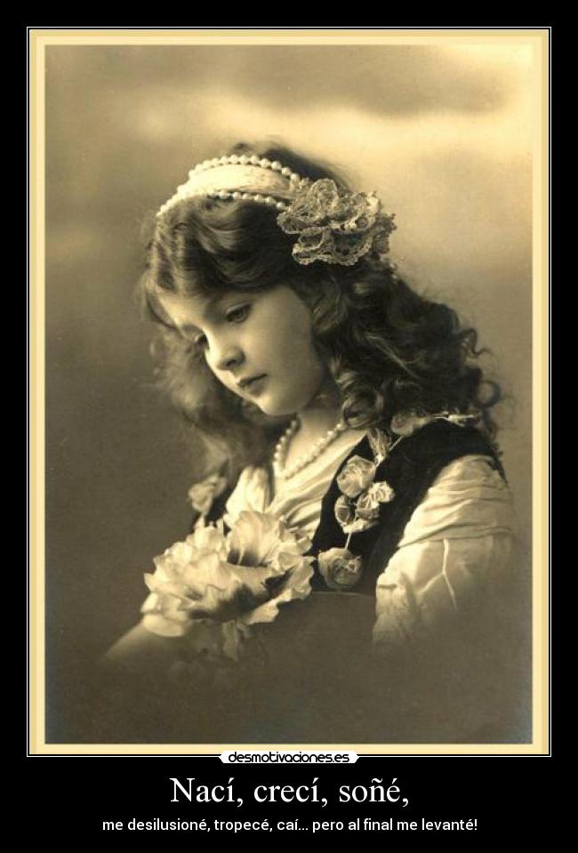 Nací, crecí, soñé, - 