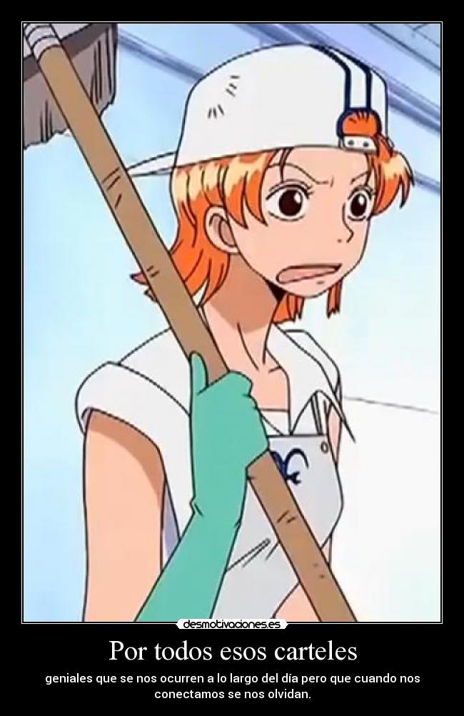 Por todos esos carteles - geniales que se nos ocurren a lo largo del día pero que cuando nos
conectamos se nos olvidan.