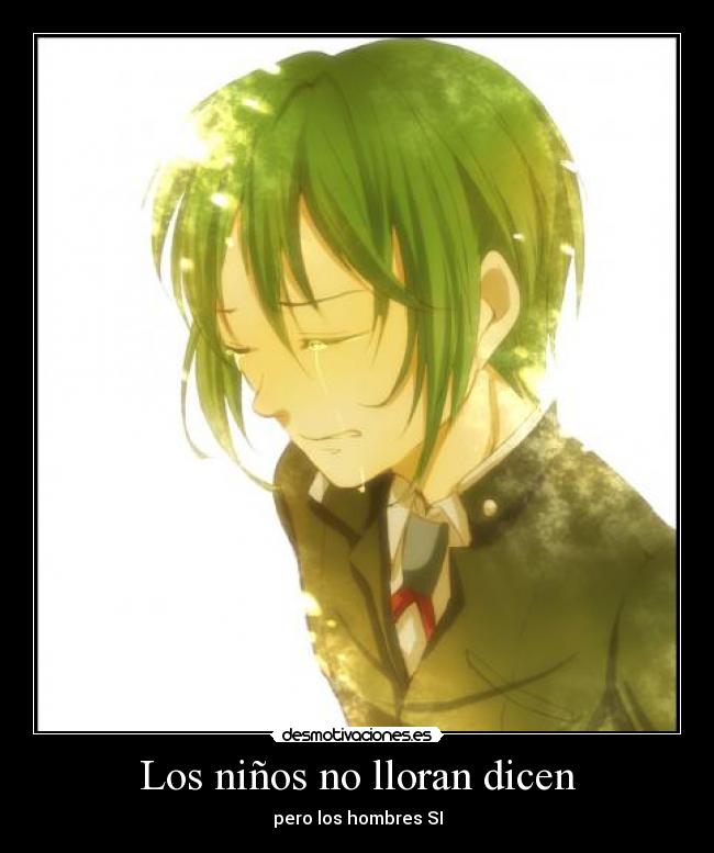 Los niños no lloran dicen - pero los hombres SI